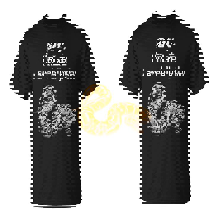 遅くなってごめんなさい、ボールパイソン面白いボールパイソンを見ました Tシャツ