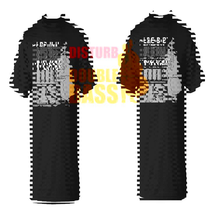 邪魔しないでください私はコントラバス奏者です Tシャツ