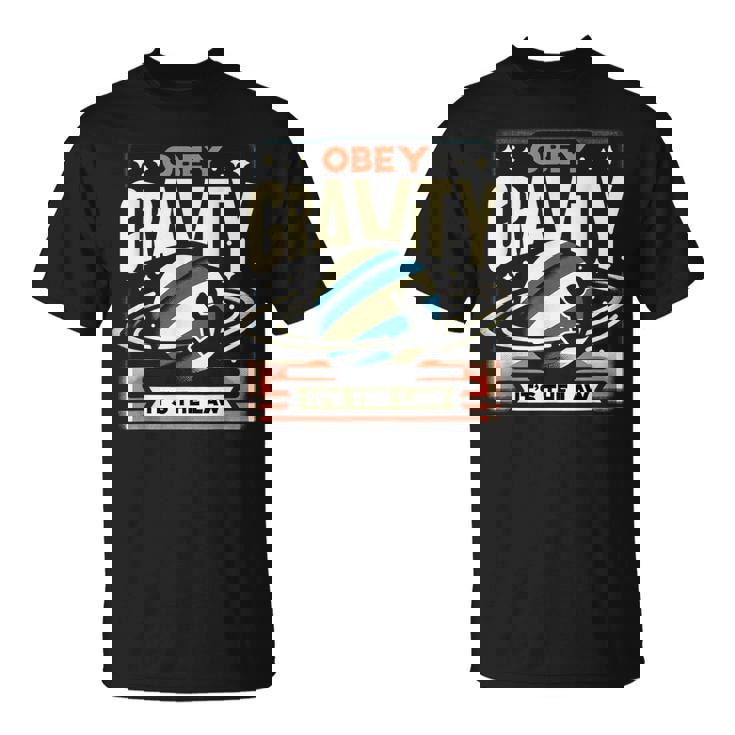 重力に従いなさい、それが法です Obey Gravity It's The Law Tシャツ
