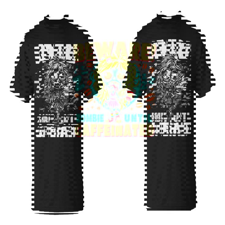 面白いコーヒーゾンビガール、カフェインが入るまでゾンビに注意 Tシャツ