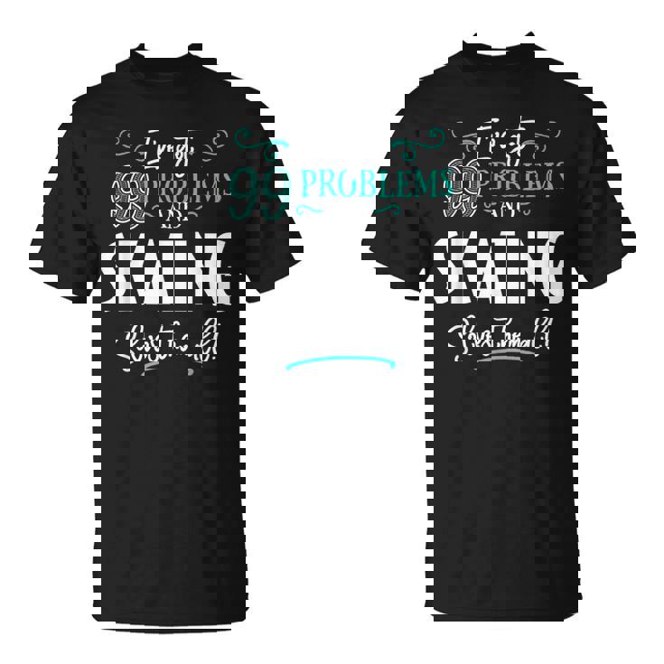 面白いスケートグラフィック I've Got 99 Problems Tシャツ