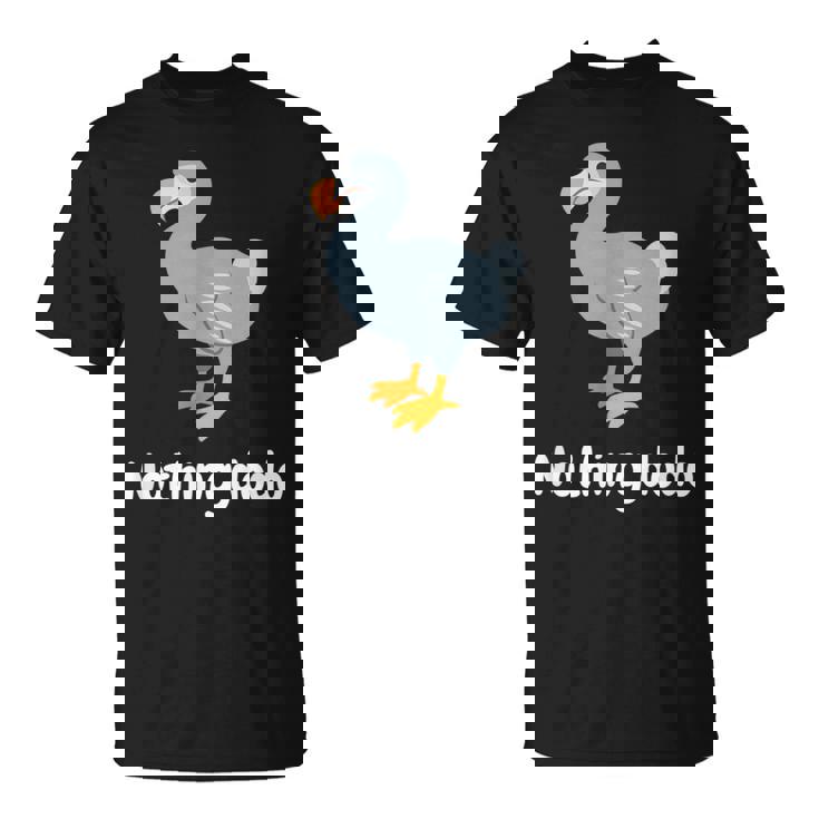 面白いドードーと言って：何もすることはありません。面白いドードーモチーフ Tシャツ