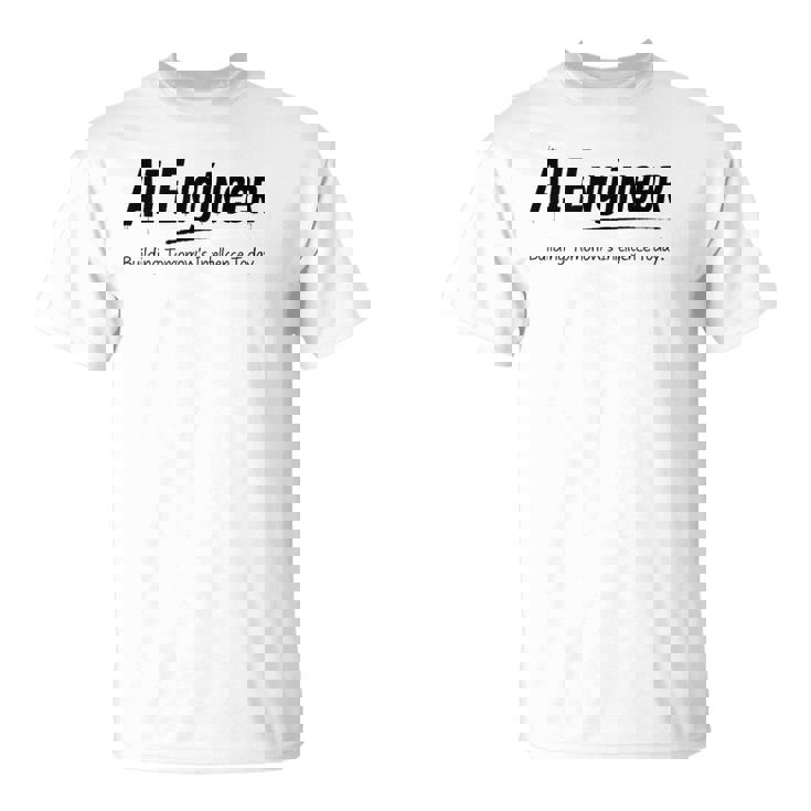 Aiエンジニアが今日の明日の知性を構築 Tシャツ