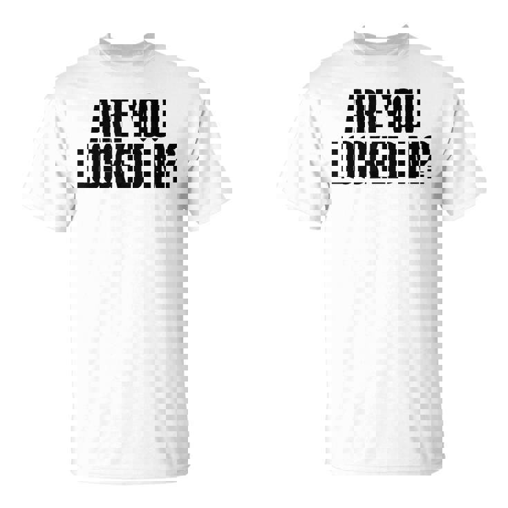 Are You Locked In モチベーションを高めるオールキャップブラックテキストデザイン Tシャツ