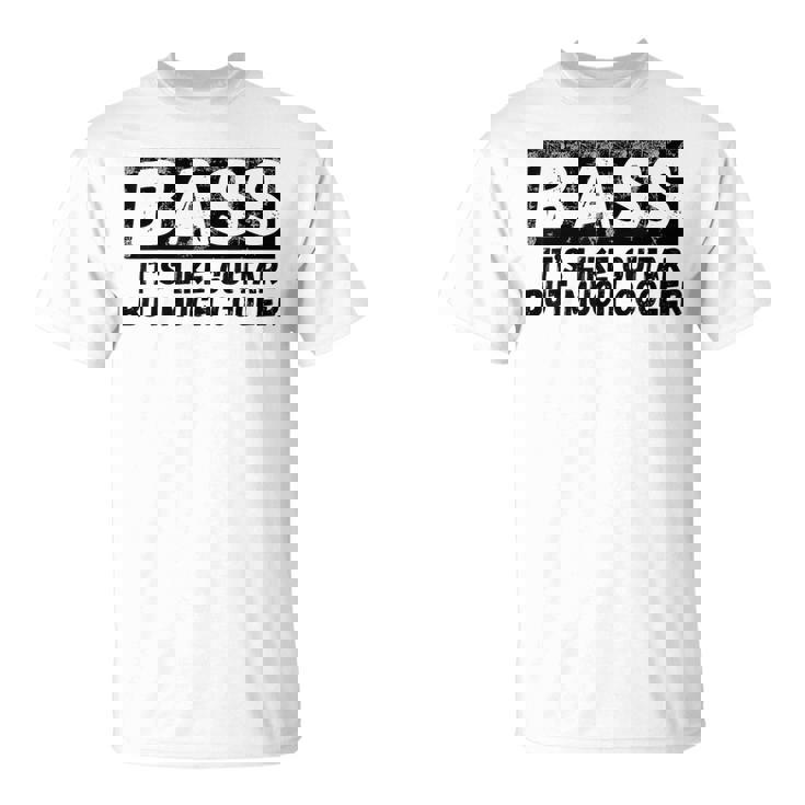 Bass It's Like Guitar But Much Cooler 面白いベース愛好家 Tシャツ