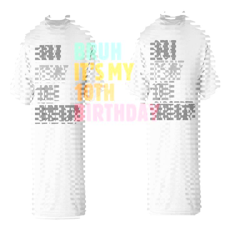 Bruh Es Mi Décimo Cumpleaños Retro Cumpleaños De 10 Años Camiseta unisex
