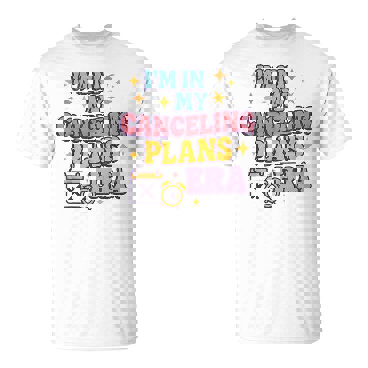 Canceling Plans Era – 面白い内向的反社会的t Tシャツ