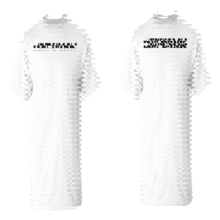 Drink Your Milk Milk T Dad Drink Your Milk Tシャツ