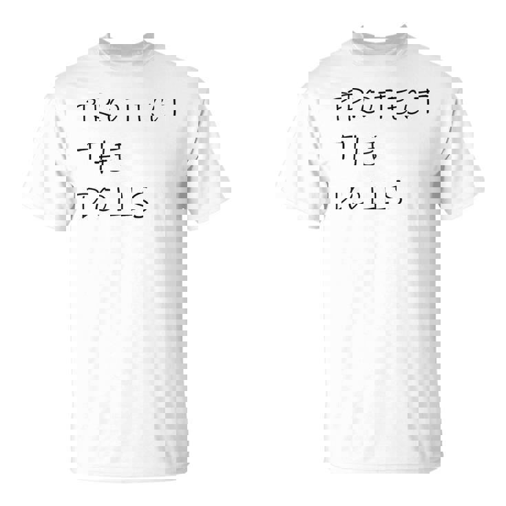 Protect The Dolls。 Tシャツ