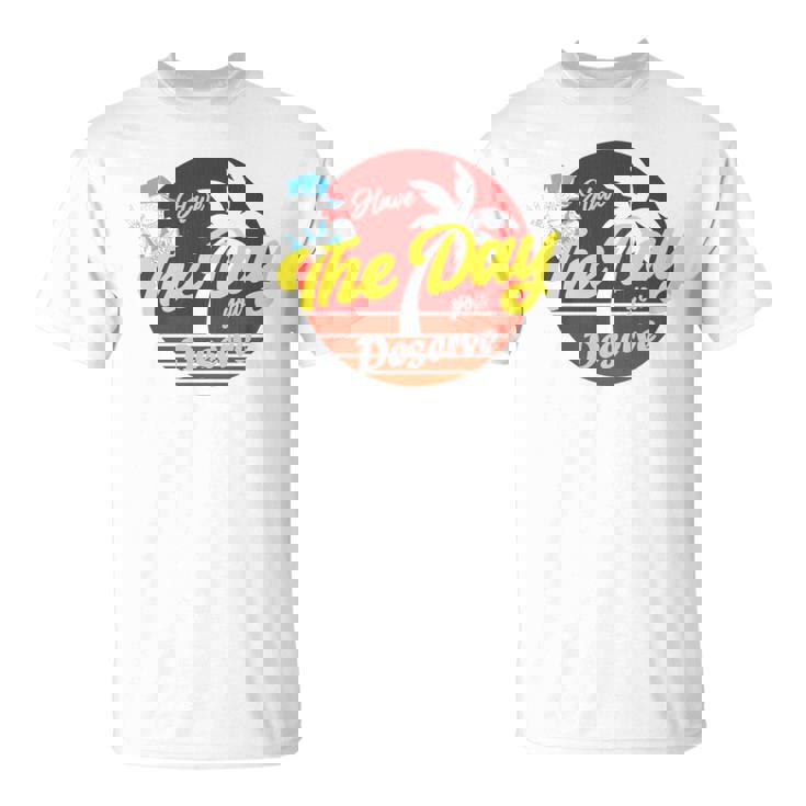 Have The Day You Desevre 長袖tシャツ Tシャツ