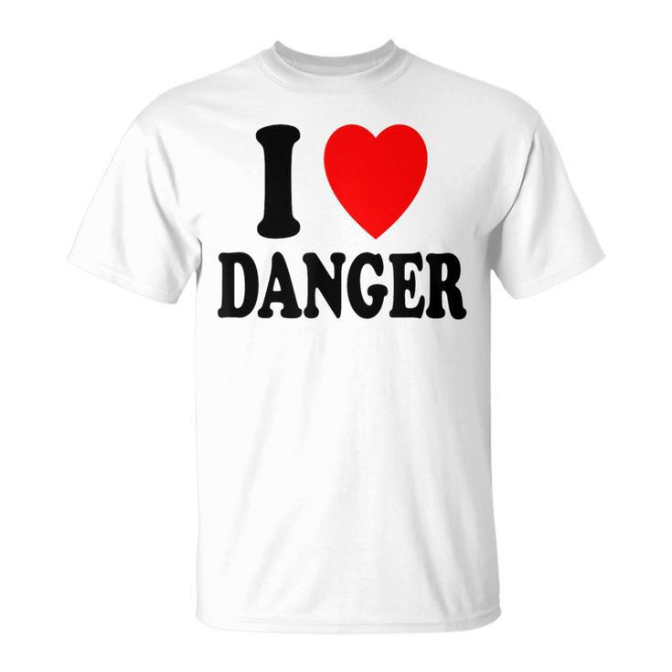 I Heart Love Danger Adrénaline Risk Taker Extreme T-Shirt
