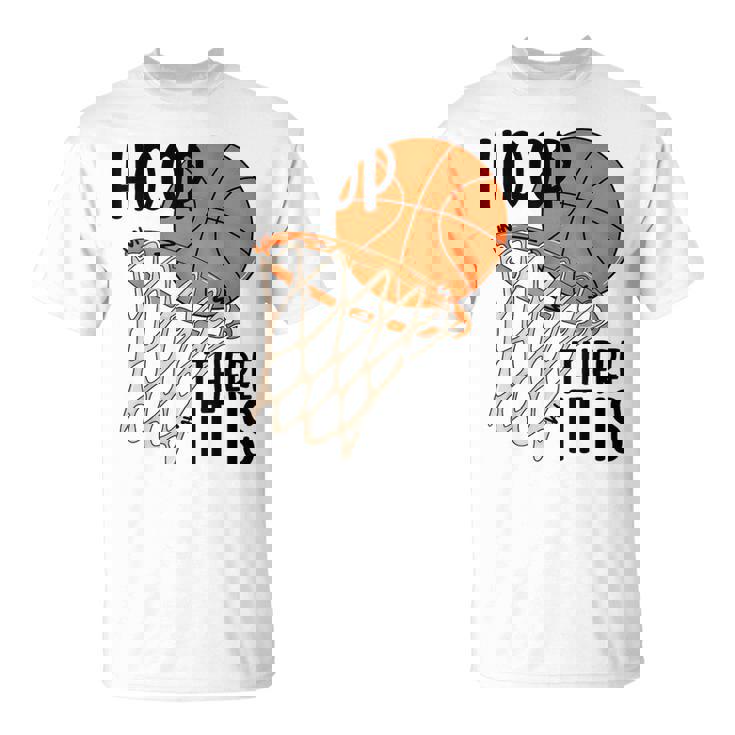 Hoop There It Is Basketball T-Shirt
