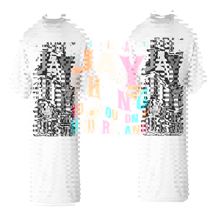 It's Jay Thing You Wouldn't Understand Jay Groovy Tシャツ