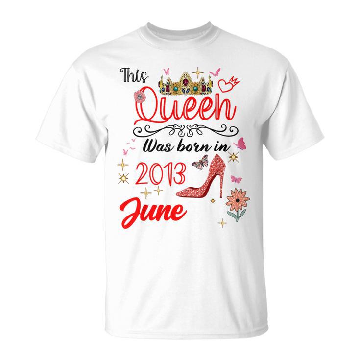 Junio 2013 Cumpleaños Esta Reina Nació En Junio 2013 Camiseta unisex