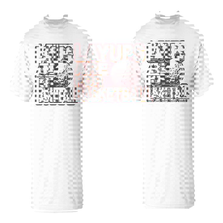 Layups Are For Basketball ゴルフ ユーモア スポーツ Tシャツ