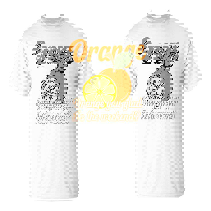 Orange You Glad It's The Weekend Fun Citrus Fruit Back Tシャツ
