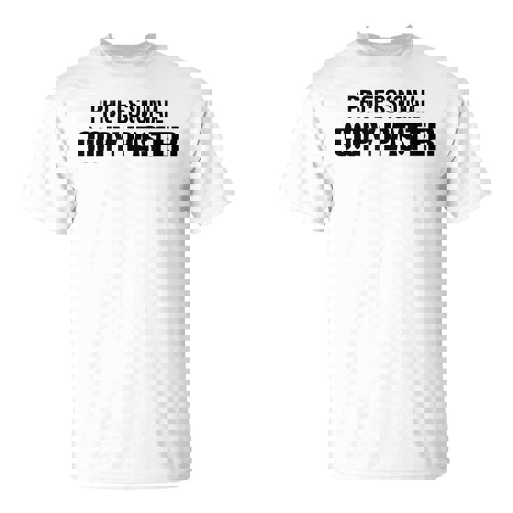 Professional Copy Paster Quote Developer Programmer Tシャツ