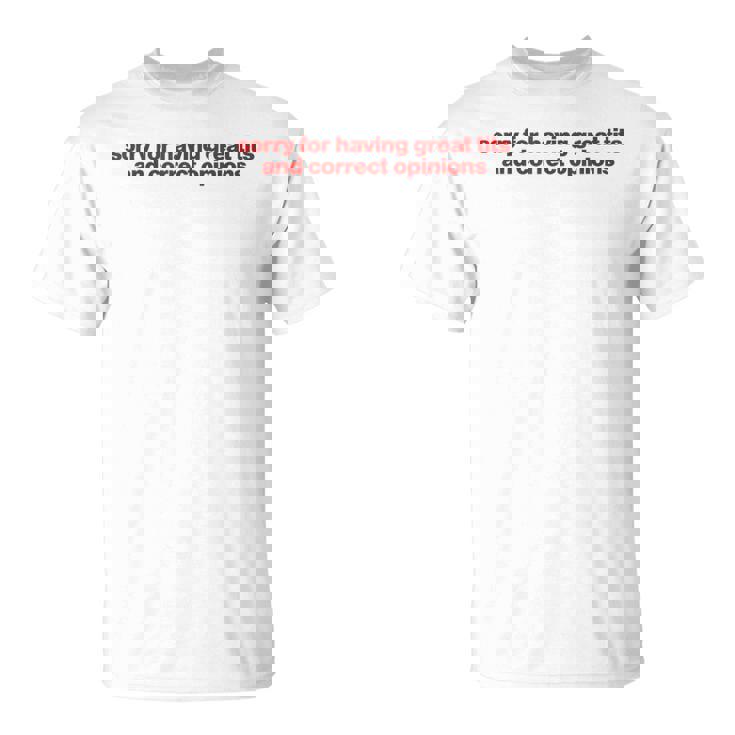 Sorry For Having Great Tits And Correct Opinions Y2k Tシャツ