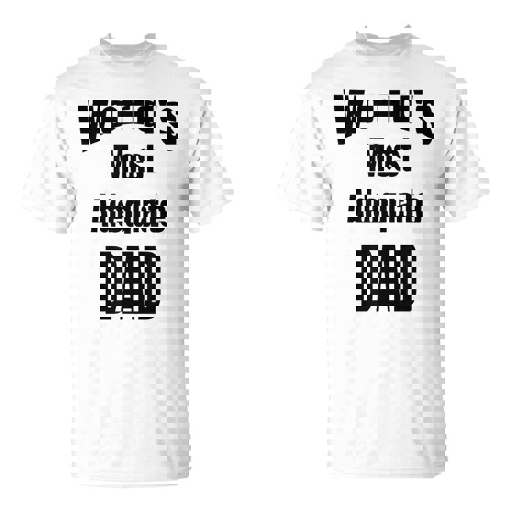 World's Most Adequate Dad はポップへの面白いギフトになります。 Tシャツ