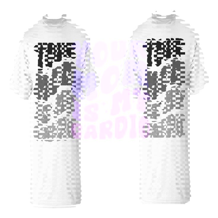 Your Mom Is My Cardio On Back 母の日 レディース メンズ Tシャツ