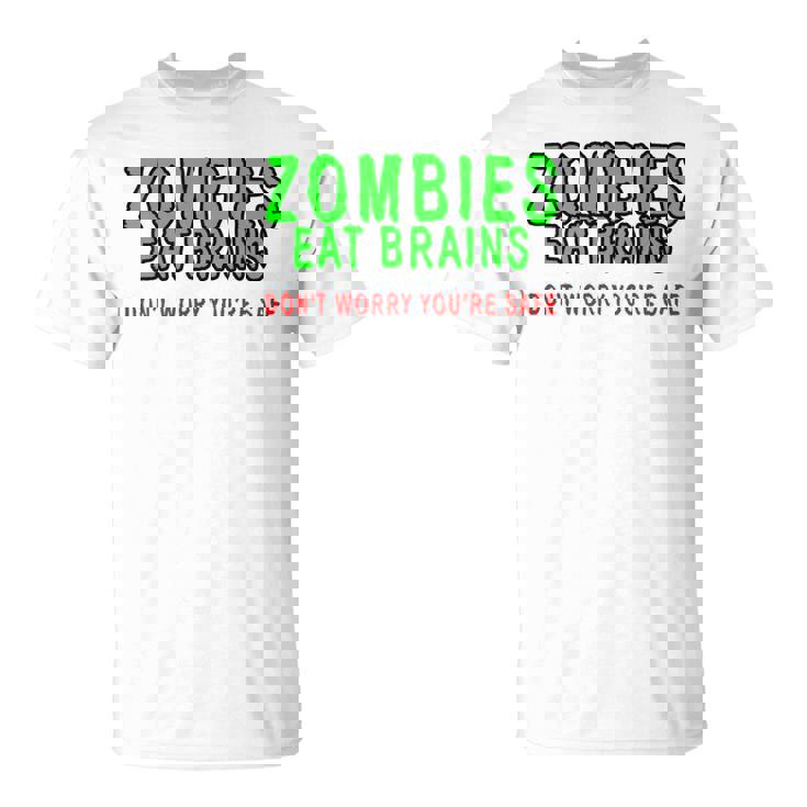 Zombies Eat Brains Don't Worry You'reafe Tシャツ