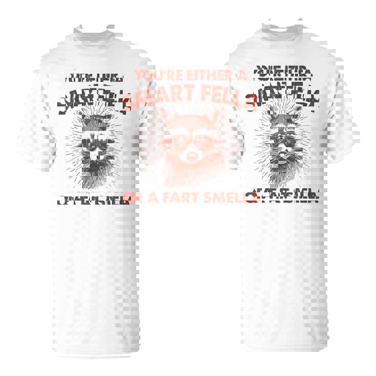 お前は利口なやつかおなら臭いのどっちかだ Tシャツ