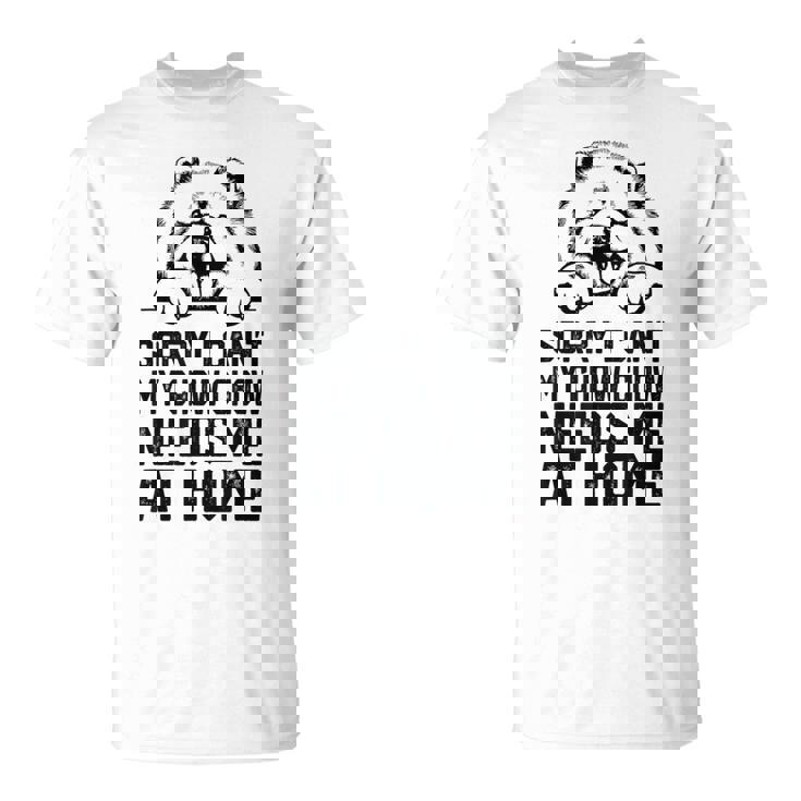 ごめんなさい、チャウチャウには家に私が必要です、チャウチャウのお父さん Tシャツ