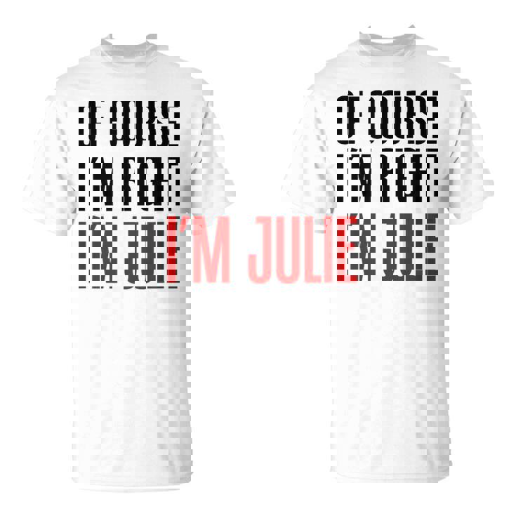 もちろんi'm Right I'm Julie Tシャツ