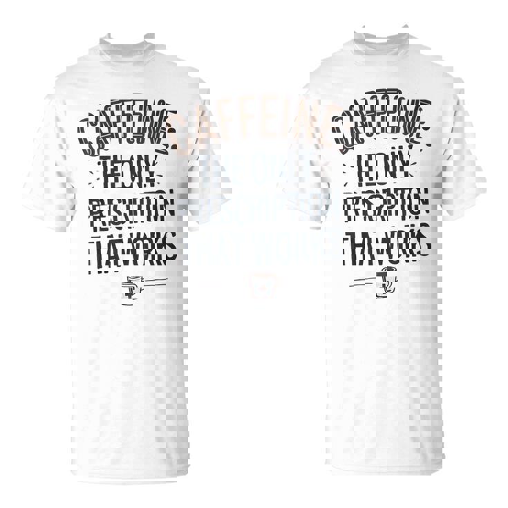 カフェイン 効く唯一の処方箋 Tシャツ