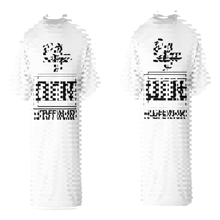 コーヒー文化 コーヒーなし 仕事なし Tシャツ