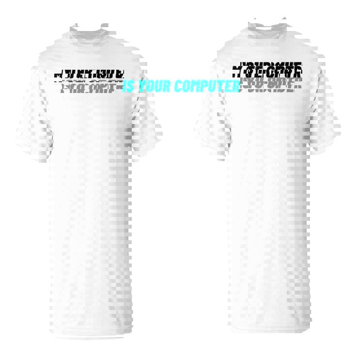 ノベルティ My Other Computer Is Your Computer レディース メンズ 皮肉 Tシャツ