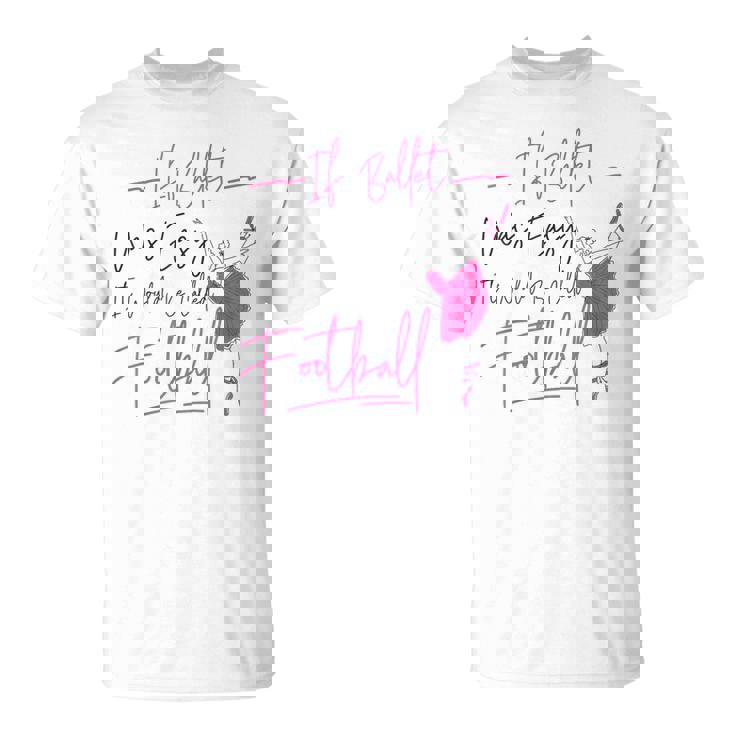 バレエダンサー ダンスガール バレリーナ If Ballet Was Easy It Tシャツ