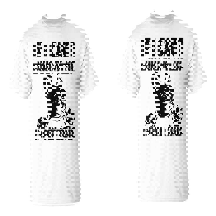 ボストンテリア 犬を連れてこられないなら行かない Tシャツ