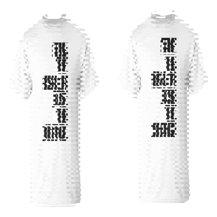 リスクを取るか、チャンスを失うか大胆なモチベーションウェア。 Tシャツ