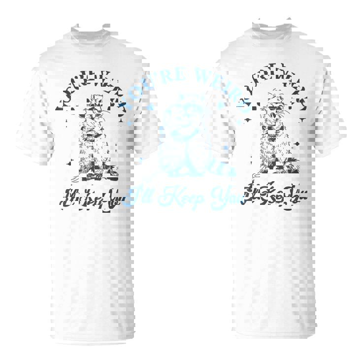 君は奇妙だよ君をキープするチーム・トラッシュ・ラクーン・オポッサム・ミーム Tシャツ