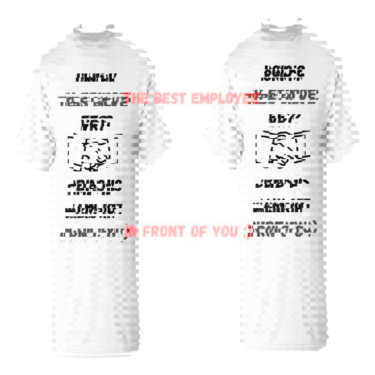 最高の雇用主をあなたの目の前で探しているデザイン Tシャツ