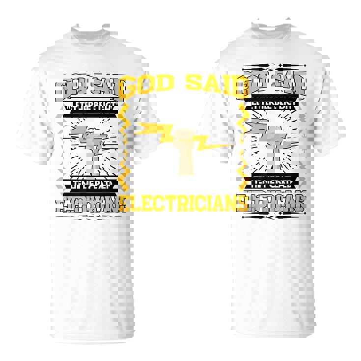 神は「光あれ」と言われてから、電気技師を創られた Tシャツ