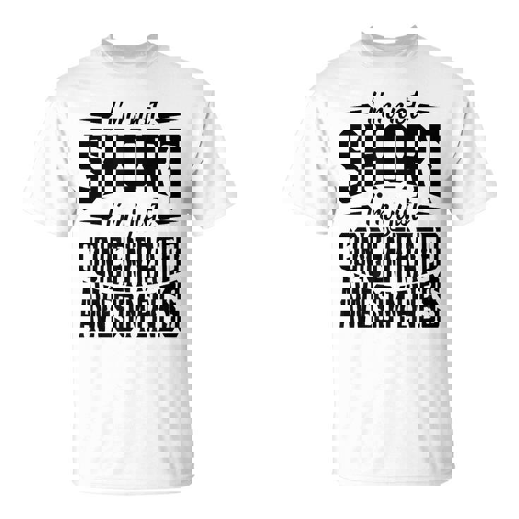 私は背が低いのではなくただ凝縮しているだけです素晴らしさ Tシャツ