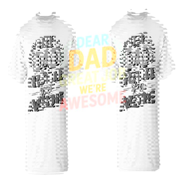 親愛なるお父さん素晴らしい仕事私たちは素晴らしい父の日ありがとう Tシャツ