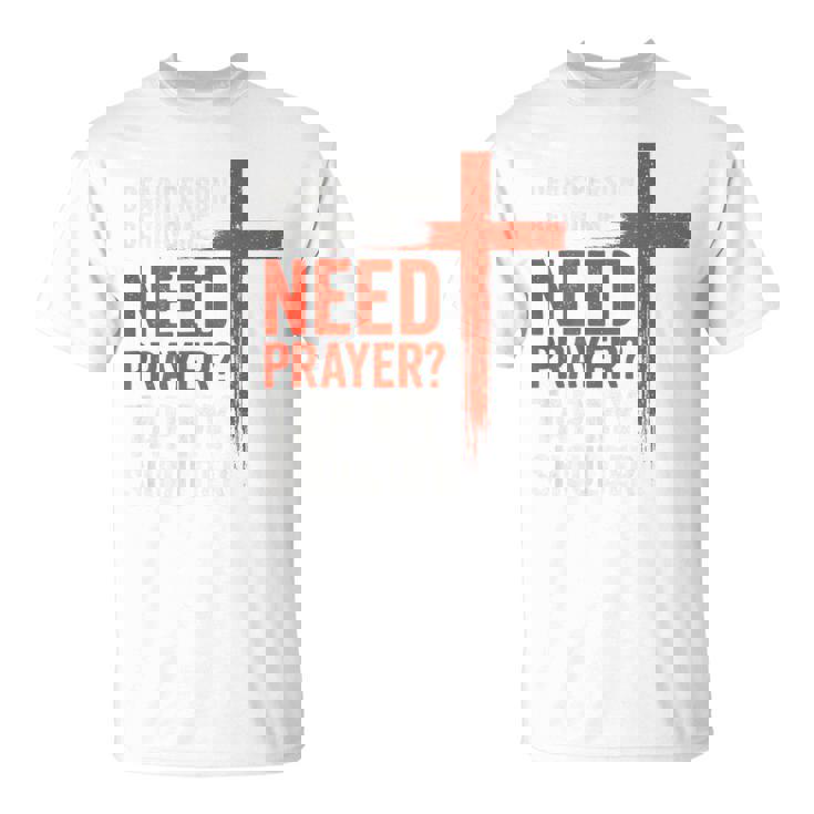 親愛なる私の後ろにいる人は祈りが必要だ、私の肩をたたいて信仰を Tシャツ