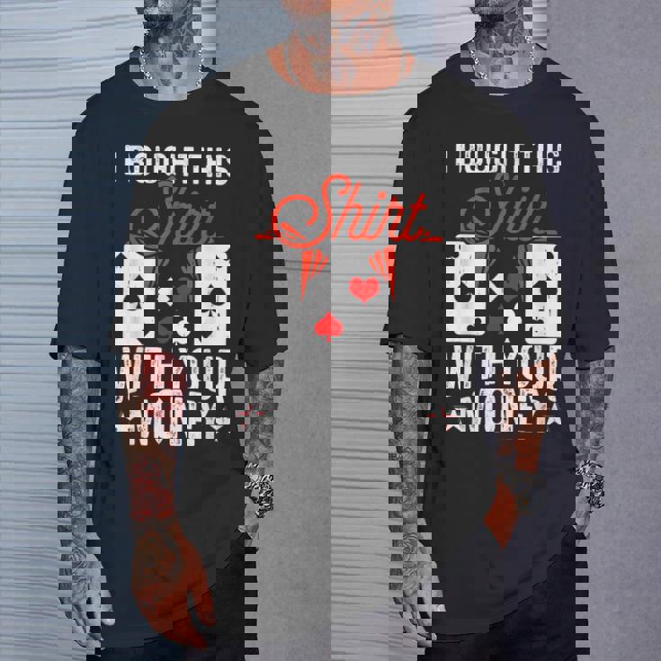 I Bought This With Your Money Poker 愛好家 Tシャツ 彼への贈り物