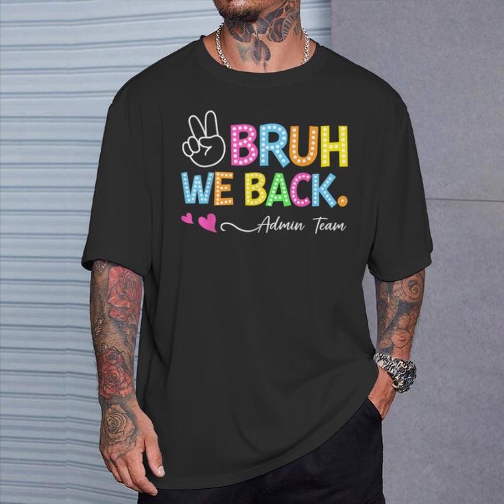 Bruh We Back Admin Team Back To School First Day Of School T-Shirt Gifts for Him