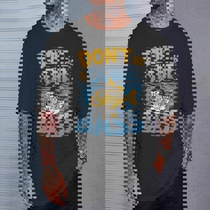 Don’T Be A Dumb Bass Fishing Lover Tシャツ 彼への贈り物