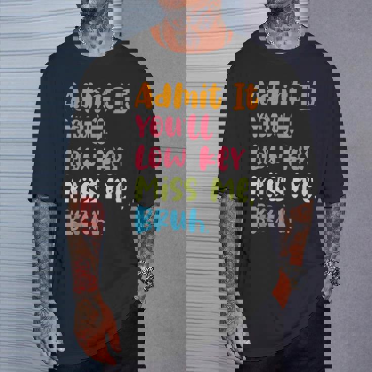 Admit It You'll Low Key Miss Me Bruh グラフィック教師 Tシャツ 彼への贈り物