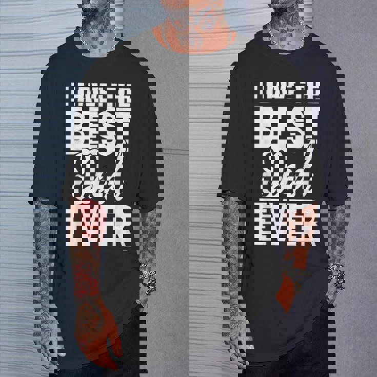 I Have The Best Dad Ever 面白い娘 息子のギフト Tシャツ 彼への贈り物