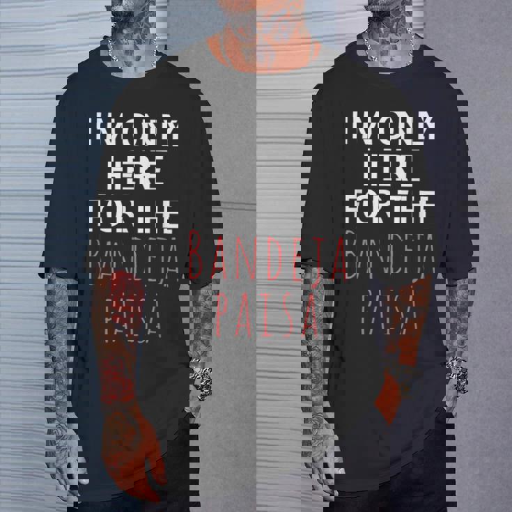 I'm Only Here For The Baneja Paisa ユーモア ファニー Tシャツ 彼への贈り物