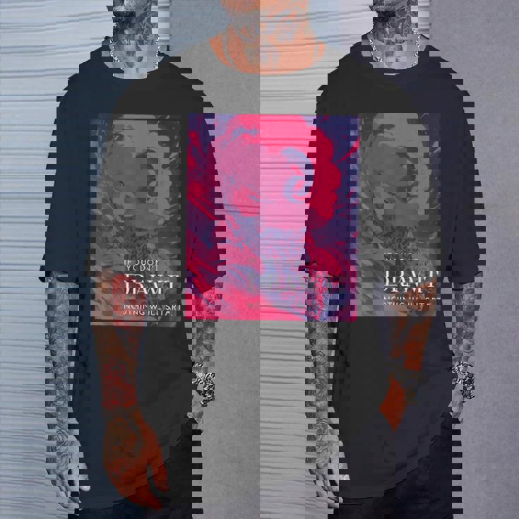 If You Don't Draw It Nothing Willtart Tシャツ 彼への贈り物