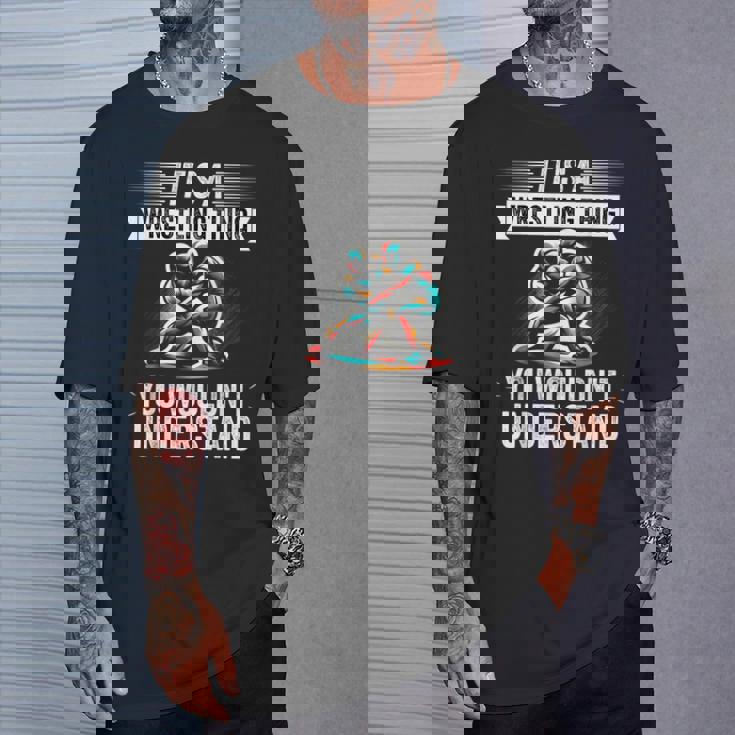 It's A Wrestling Thing You Wouldn't Understanding Fighter Tシャツ 彼への贈り物