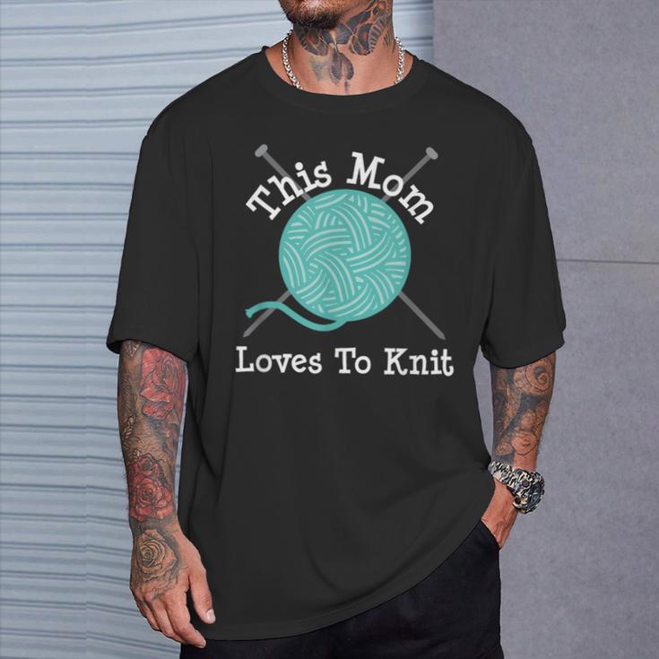 Knitting This Mom Loves To Knit T-Shirt Gifts for Him