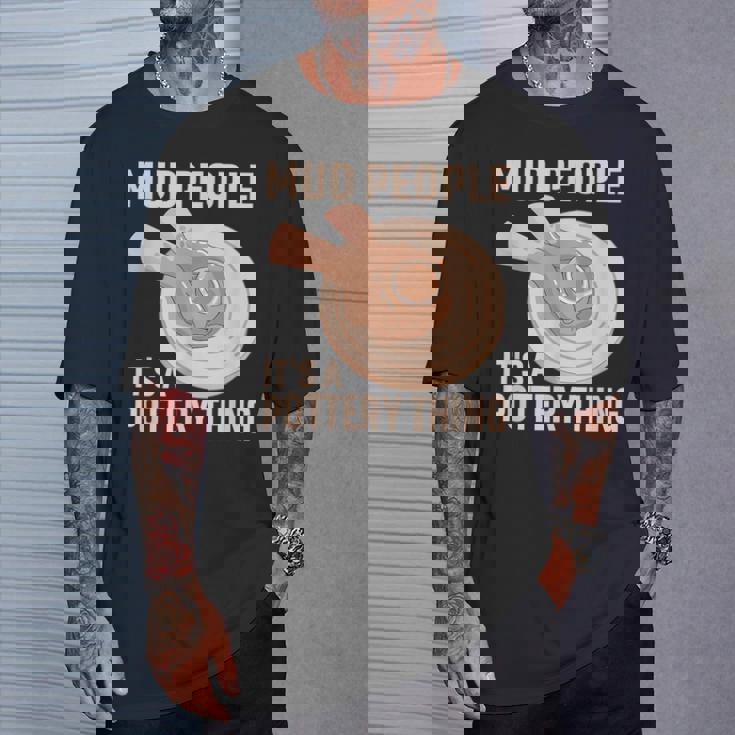 Mud People Its A Pottery Thing 陶器 陶芸家 セラミスト Pottery 陶芸 Tシャツ 彼への贈り物